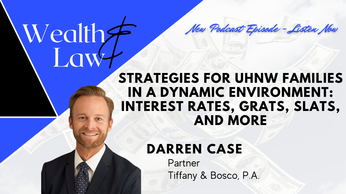 Strategies for UHNW Families in a Dynamic Environment: Interest Rates, GRATs, SLATs, and More